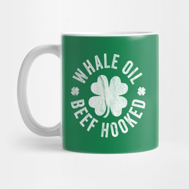 Whale Oil Beef Hooked Saint Patricks Day by GiftTrend